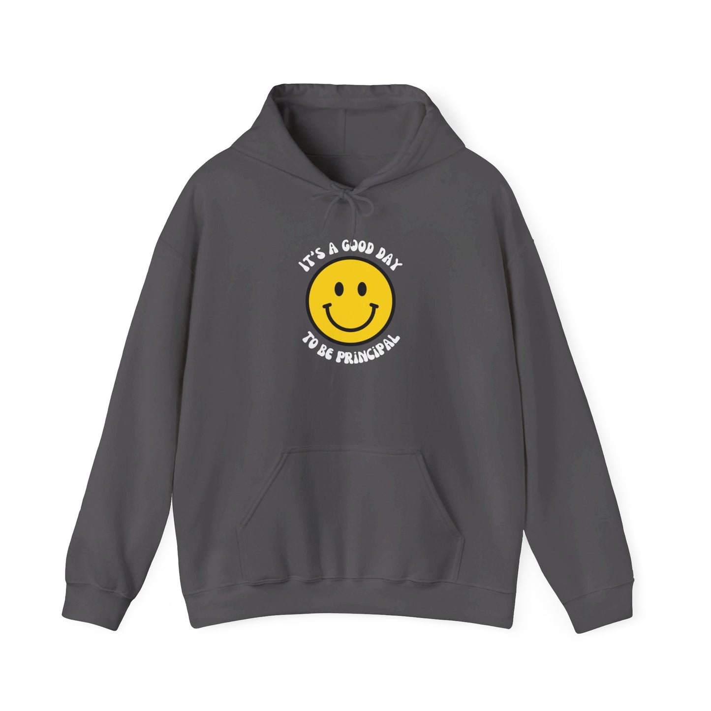 It's a Good Day to be Principal Hooded Sweatshirt