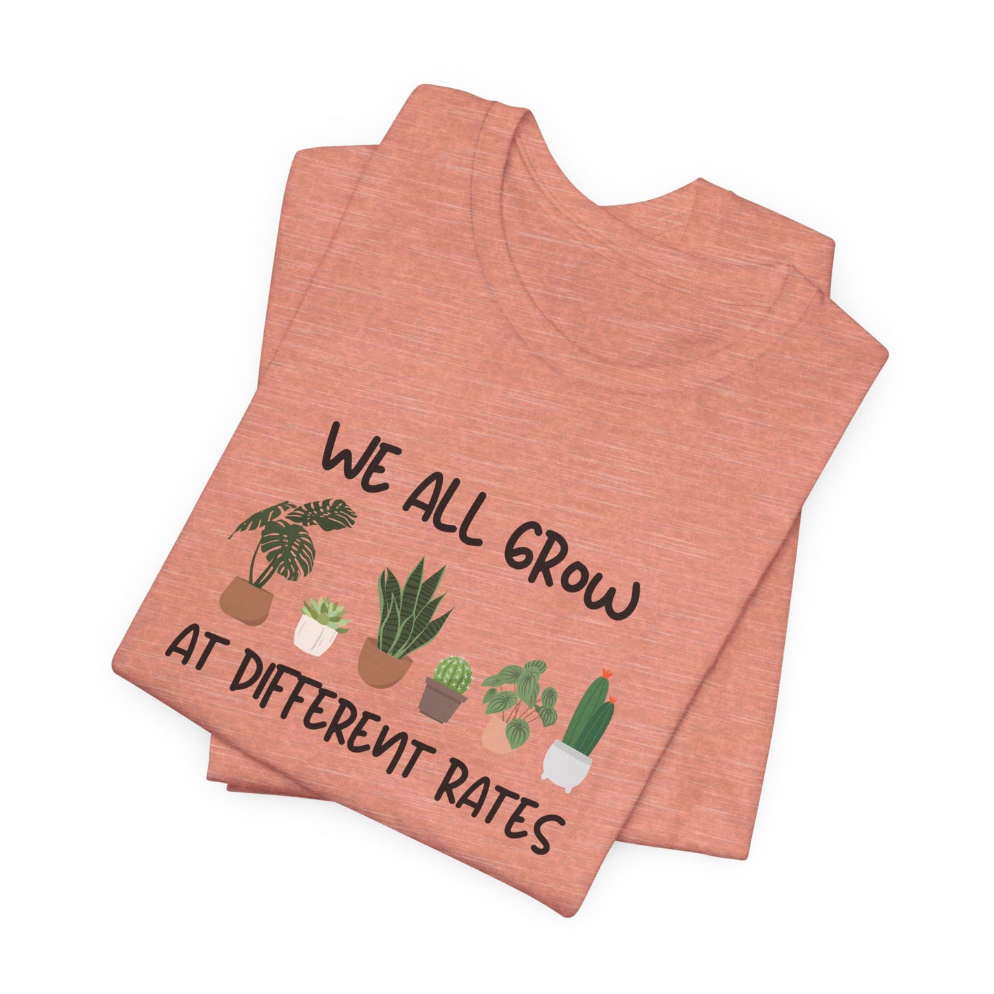 We All Grow At Different Rates | Unisex Jersey Short Sleeve Tee