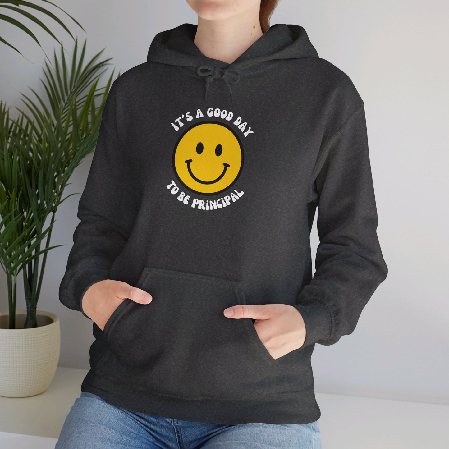 It's a Good Day to be Principal Hooded Sweatshirt
