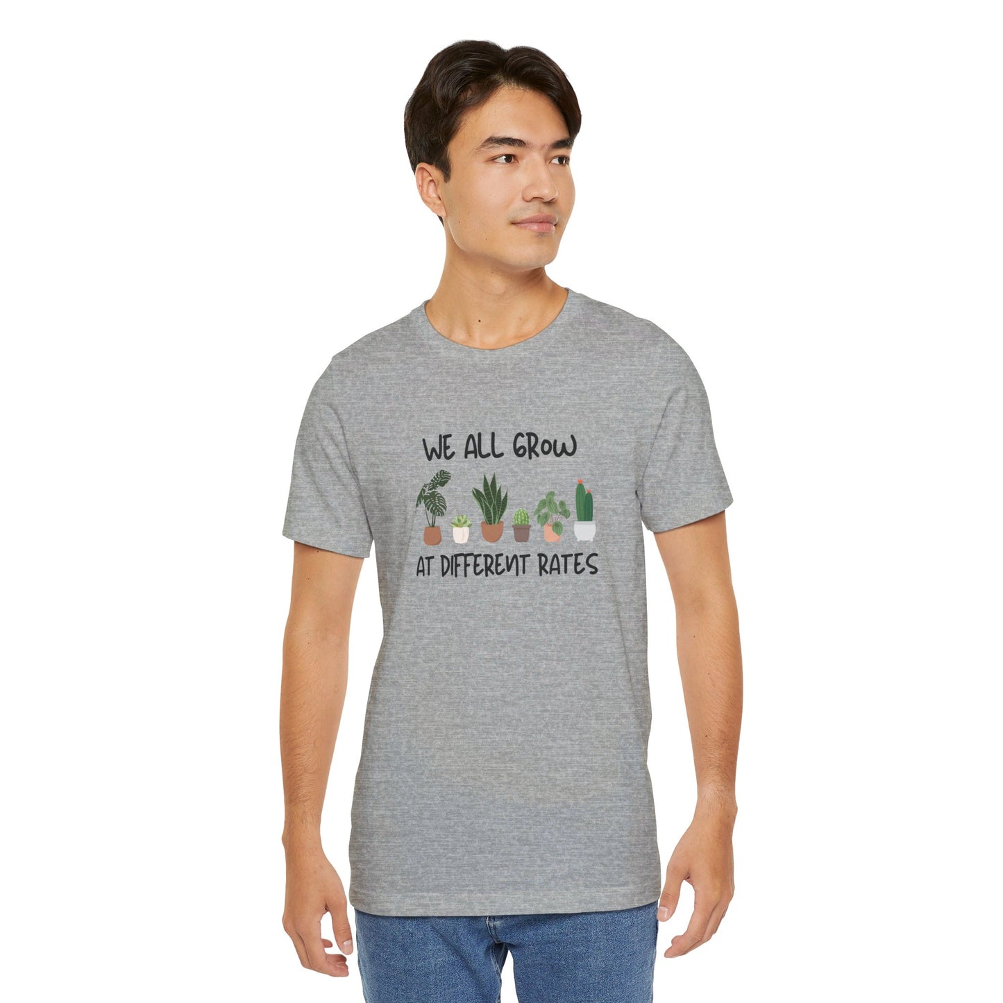 We All Grow At Different Rates | Unisex Jersey Short Sleeve Tee