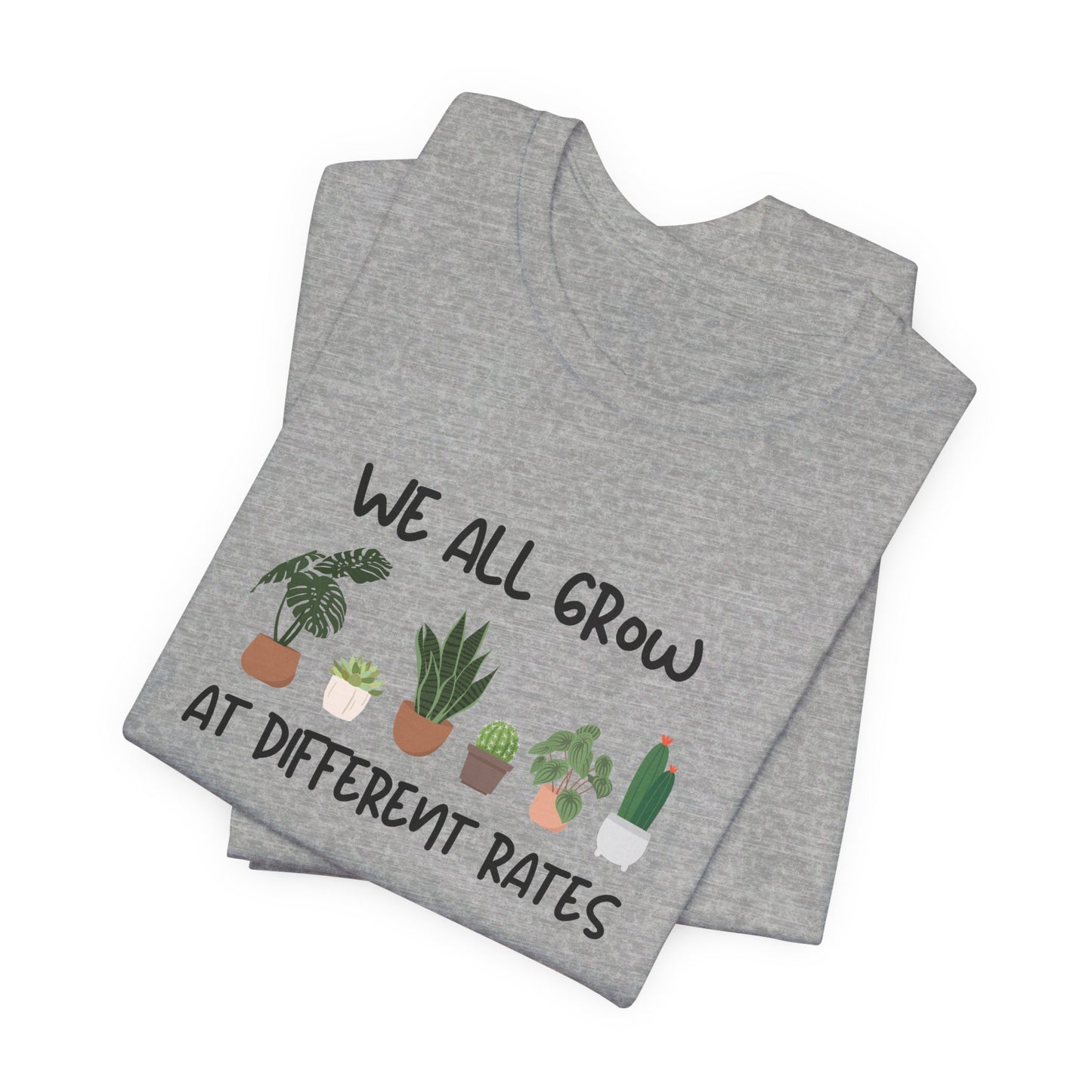 We All Grow At Different Rates | Unisex Jersey Short Sleeve Tee