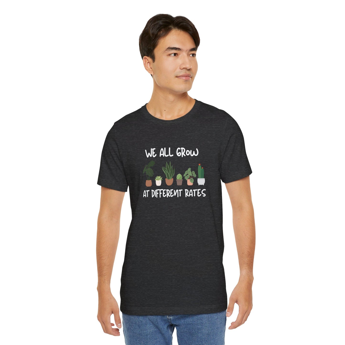 We All Grow At Different Rates | Unisex Jersey Short Sleeve Tee