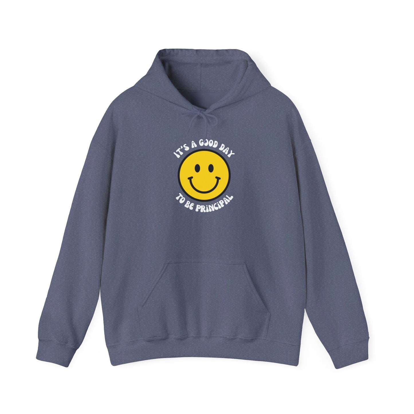 It's a Good Day to be Principal Hooded Sweatshirt