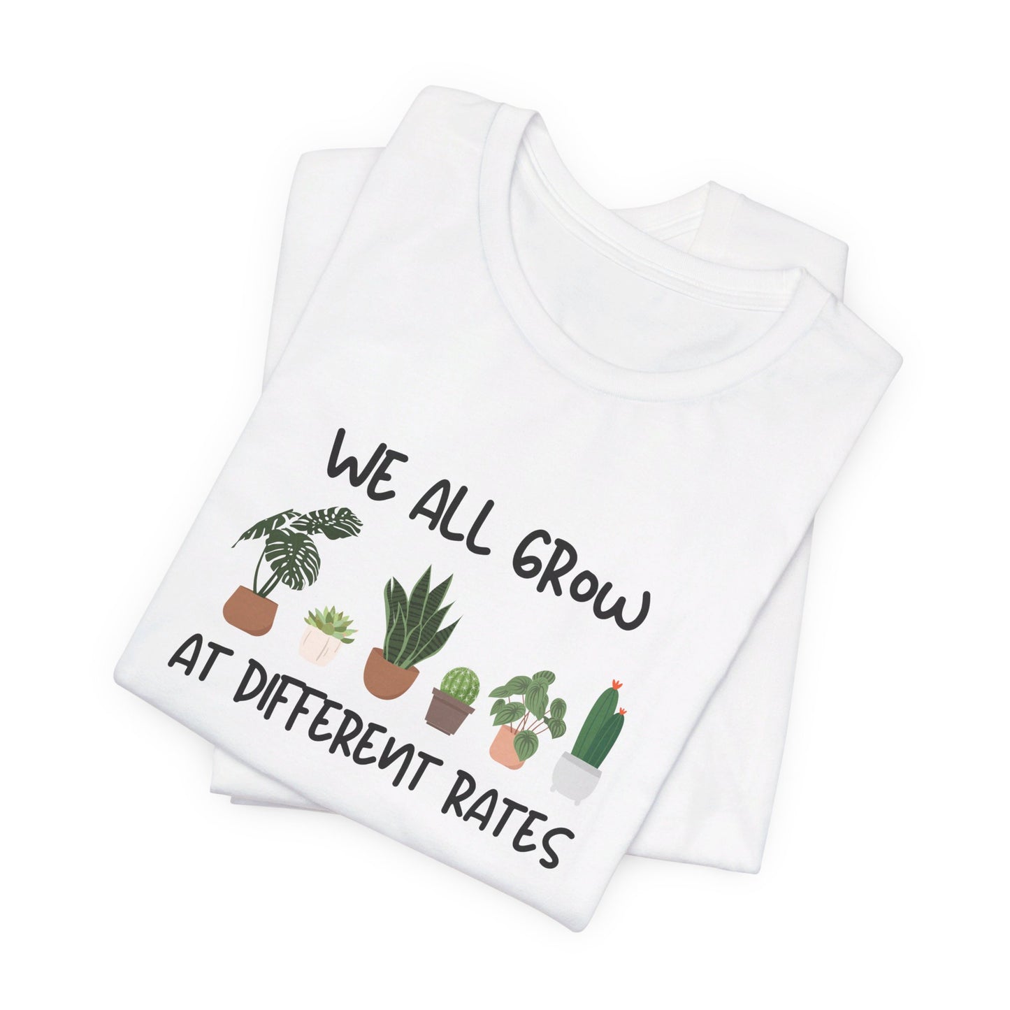 We All Grow At Different Rates | Unisex Jersey Short Sleeve Tee