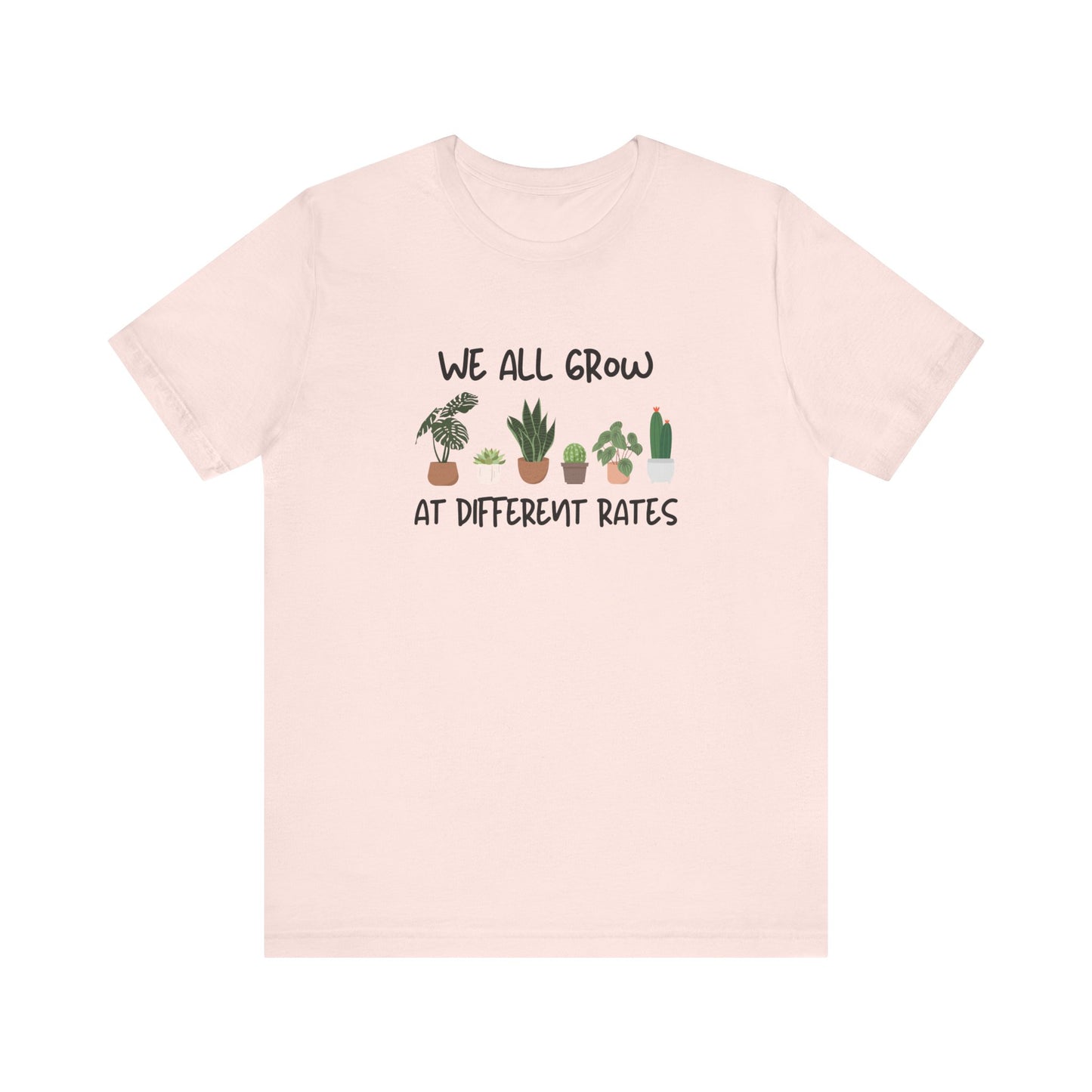 We All Grow At Different Rates | Unisex Jersey Short Sleeve Tee