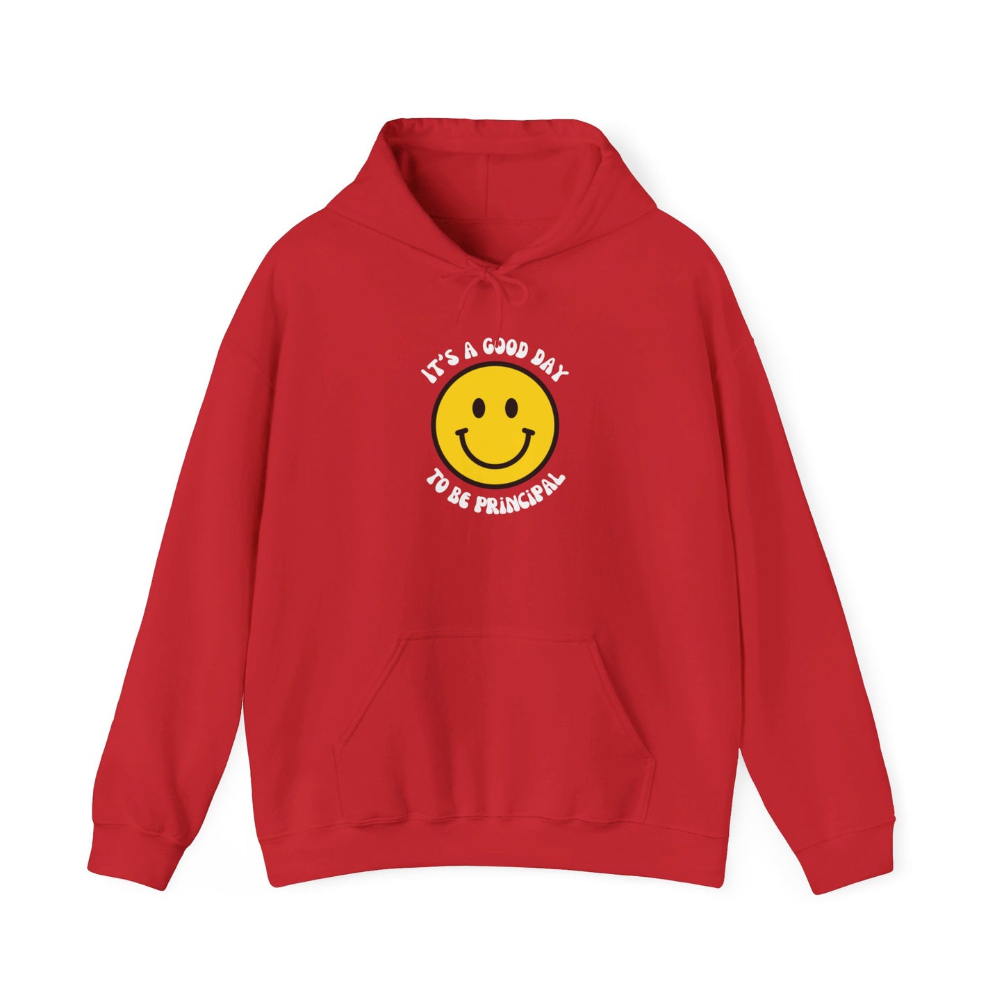 It's a Good Day to be Principal Hooded Sweatshirt