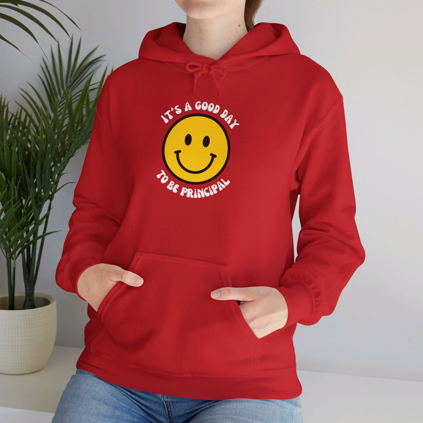 It's a Good Day to be Principal Hooded Sweatshirt