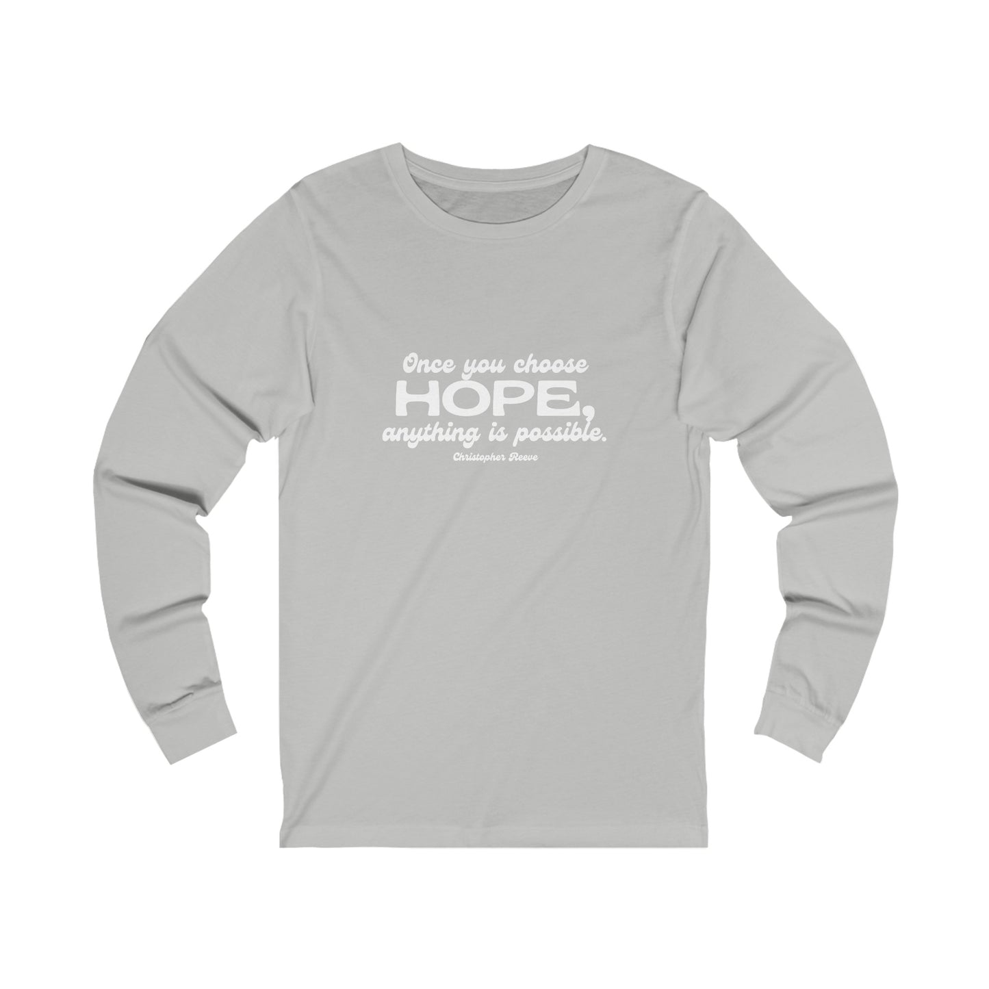 "Once You Choose Hope" Unisex Jersey Long Sleeve Tee
