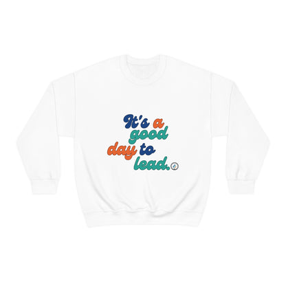 "Good Day to Lead" Unisex Crewneck Sweatshirt